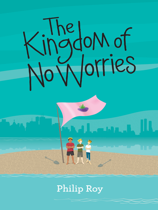 Title details for The Kingdom of No Worries by Philip Roy - Available